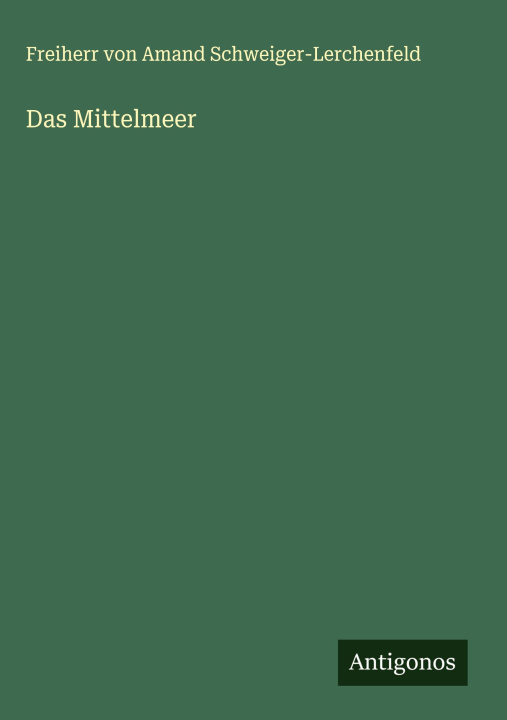 Kniha Das Mittelmeer Freiherr von Amand