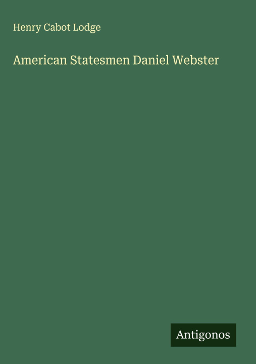 Kniha American Statesmen Daniel Webster 