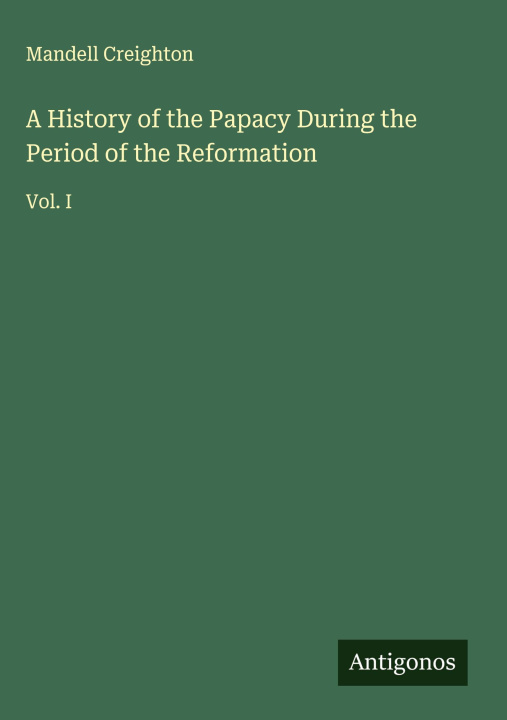 Kniha A History of the Papacy During the Period of the Reformation 