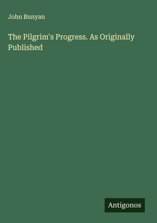 Kniha The Pilgrim's Progress. As Originally Published 