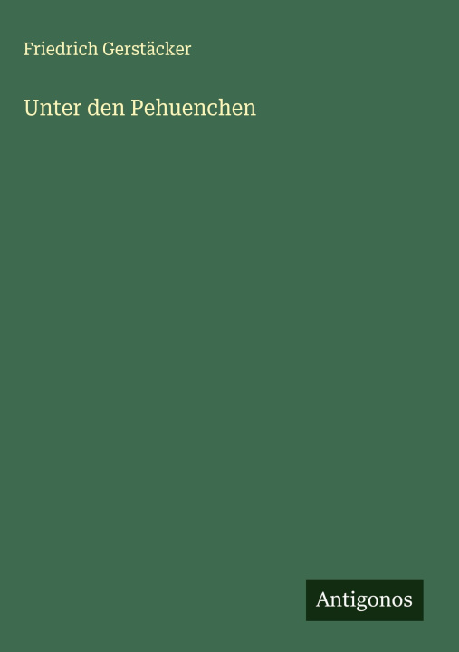 Kniha Unter den Pehuenchen 