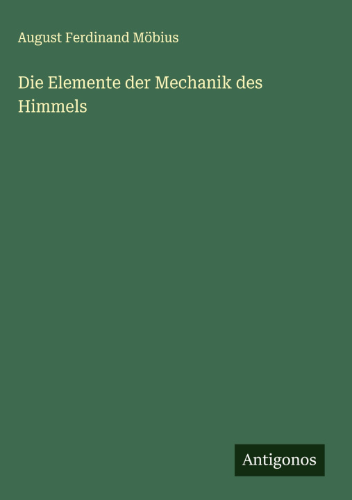 Kniha Die Elemente der Mechanik des Himmels 