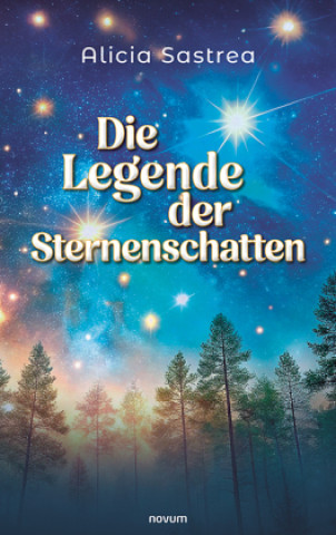 Kniha Die Legende der Sternenschatten Alicia Sastrea