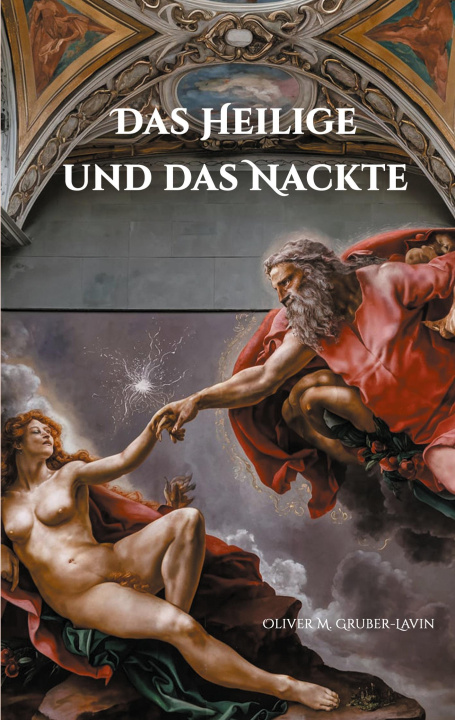 Knjiga Das Heilige und das Nackte Oliver GRUBER-LAVIN