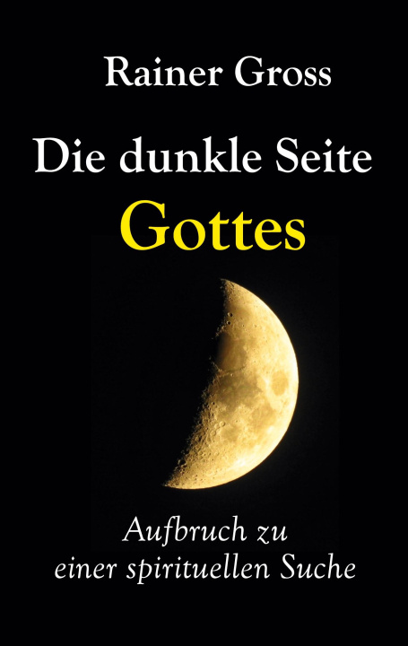 Knjiga Die dunkle Seite Gottes Rainer Gross