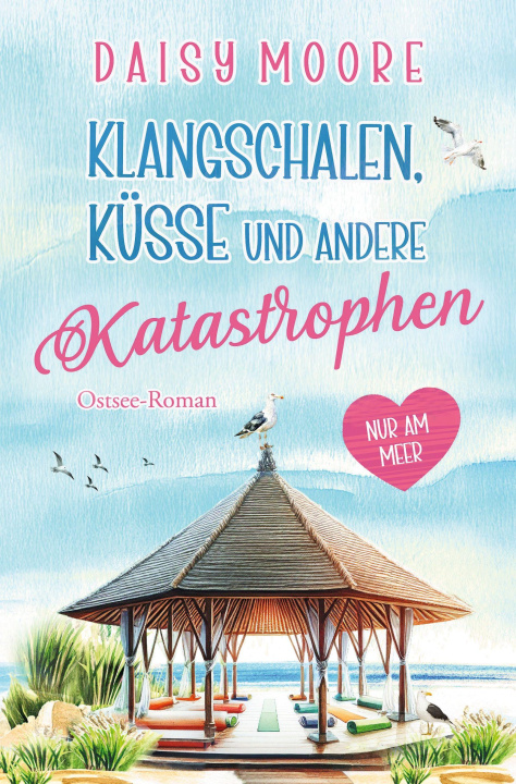 Kniha Klangschalen, Küsse und andere Katastrophen Daisy Moore
