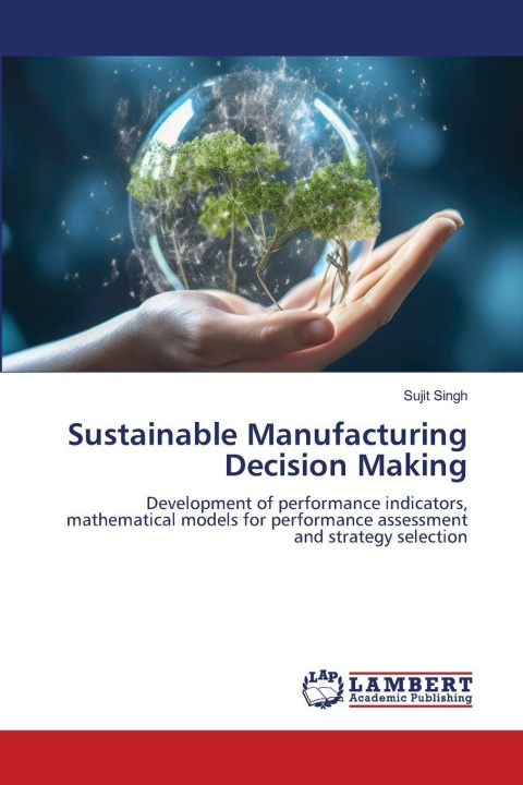 Kniha Sustainable Manufacturing Decision Making Sujit Singh