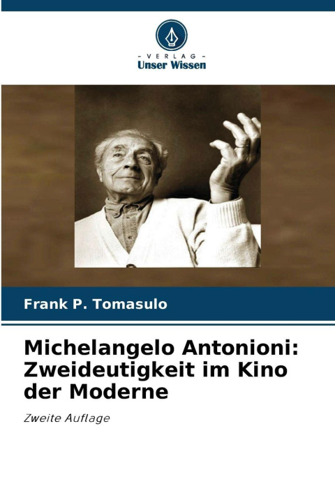 Kniha Michelangelo Antonioni: Zweideutigkeit im Kino der Moderne Frank P. Tomasulo