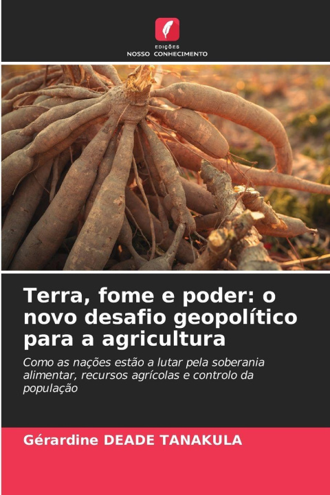 Kniha Terra, fome e poder: o novo desafio geopolítico para a agricultura Gérardine Deade Tanakula