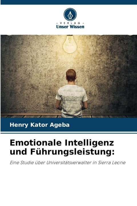 Kniha Emotionale Intelligenz und Führungsleistung: Henry Kator Ageba