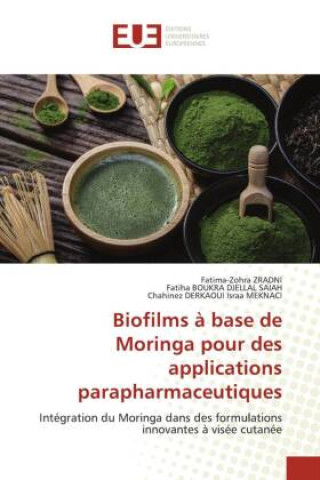 Kniha Biofilms à base de Moringa pour des applications parapharmaceutiques Fatiha Boukra Djellal Saiah