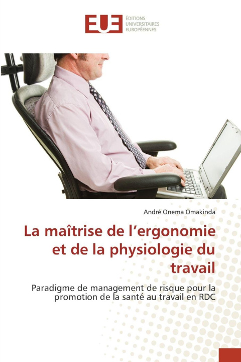Kniha La maîtrise de l'ergonomie et de la physiologie du travail André Onema Omakinda