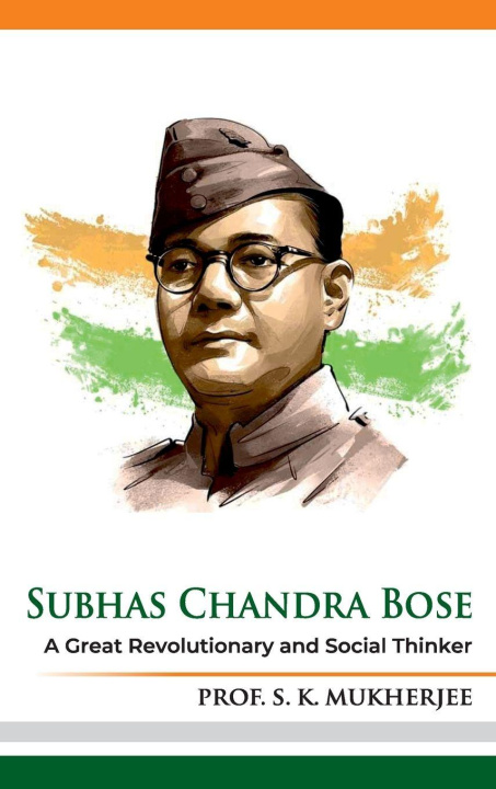 Knjiga Subhas Chandra Bose Prof. S.K. Mukherjee