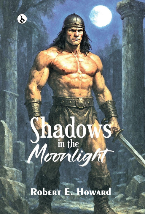 Kniha Shadows in the Moonlight Robert E. Howard