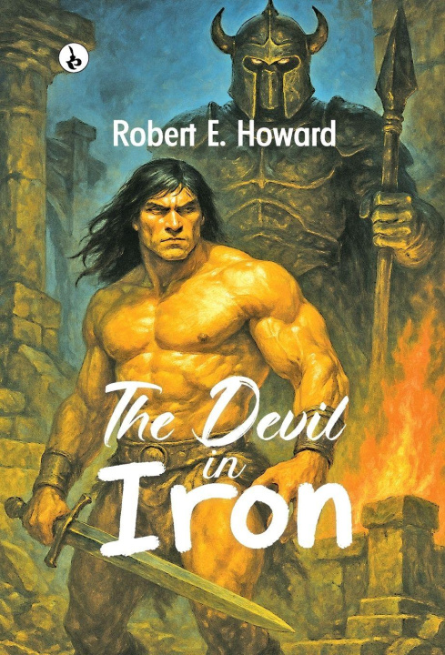 Kniha The Devil in Iron Robert E. Howard