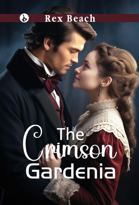 Kniha The Crimson Gardenia Rex Beach
