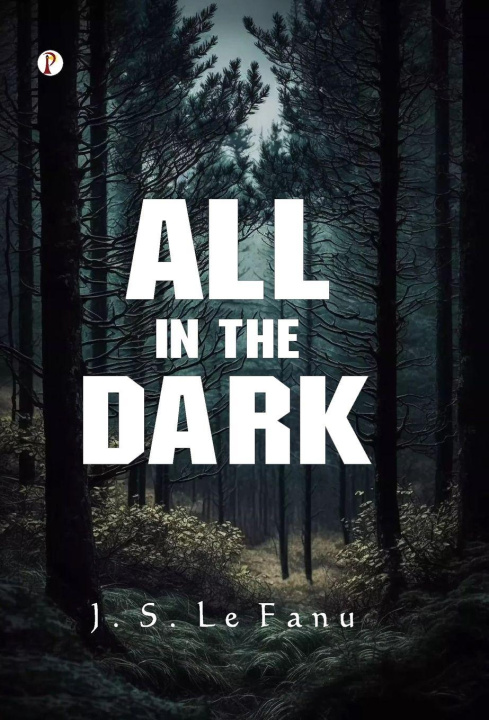 Boek All in the Dark J. S. Le Fanu