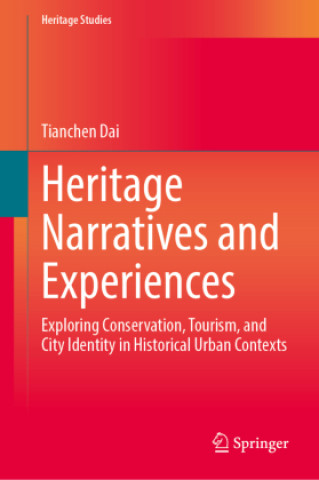 Kniha Heritage Narratives and Experiences Tianchen Dai