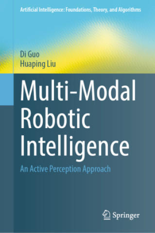 Kniha Multi-Modal Robotic Intelligence Huaping Liu