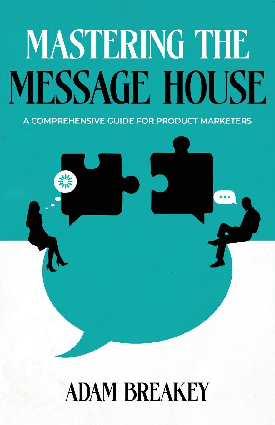 Kniha Mastering the Message House Adam Breakey