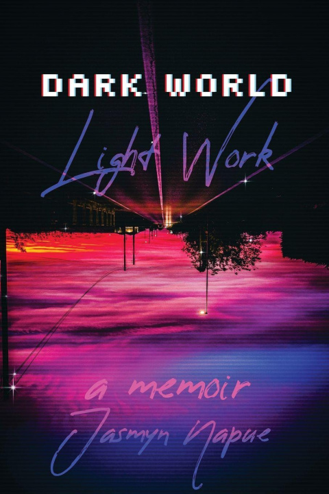 Knjiga Dark World Light Work Jasmyn Napue