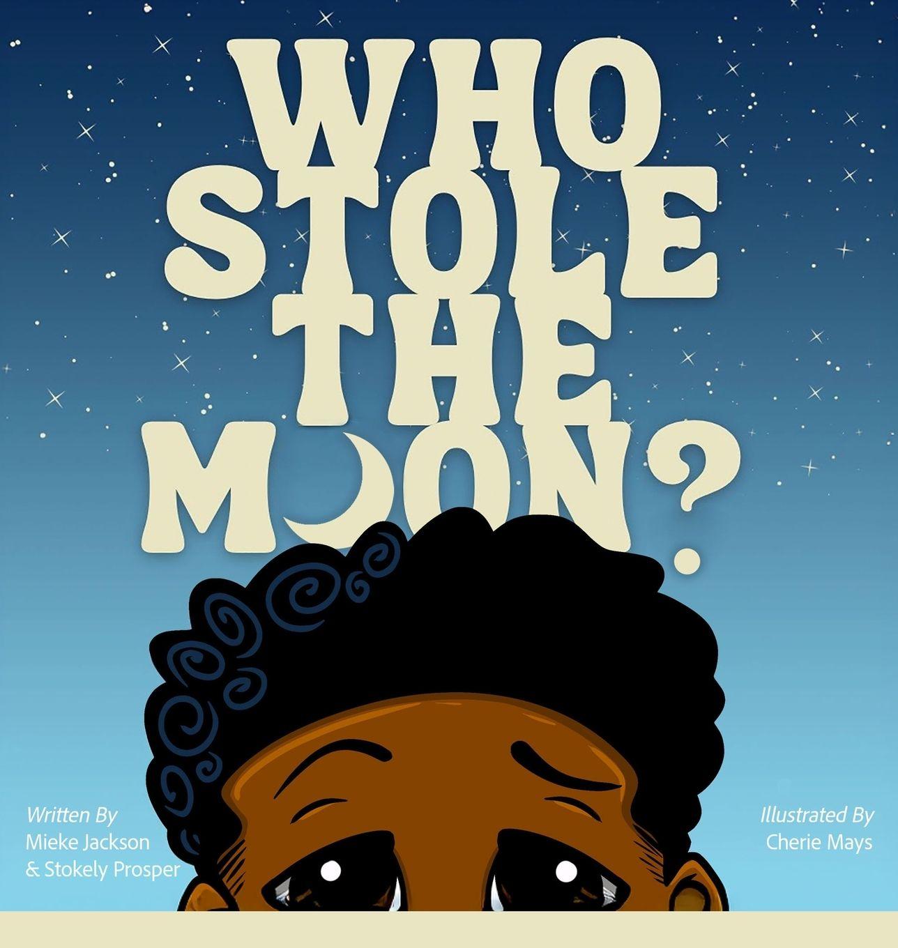 Knjiga Who Stole The Moon? Stokely H Prosper