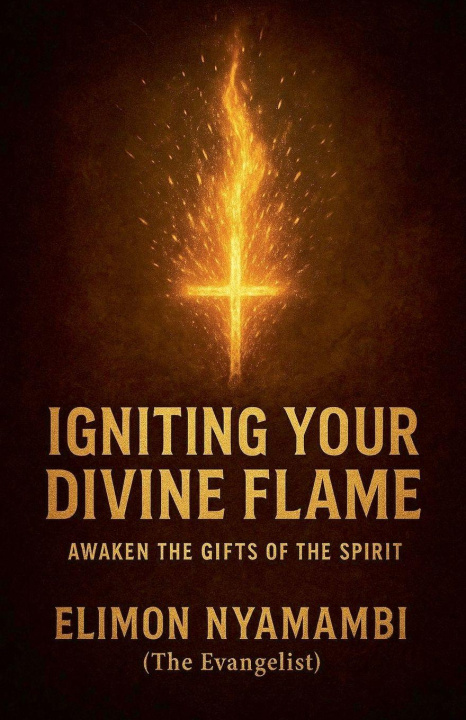 Kniha Igniting Your Divine Flame Elimon Nyamambi