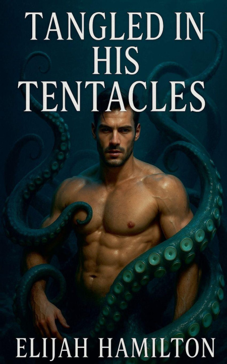 Knjiga Tangled in His Tentacles Elijah Hamilton