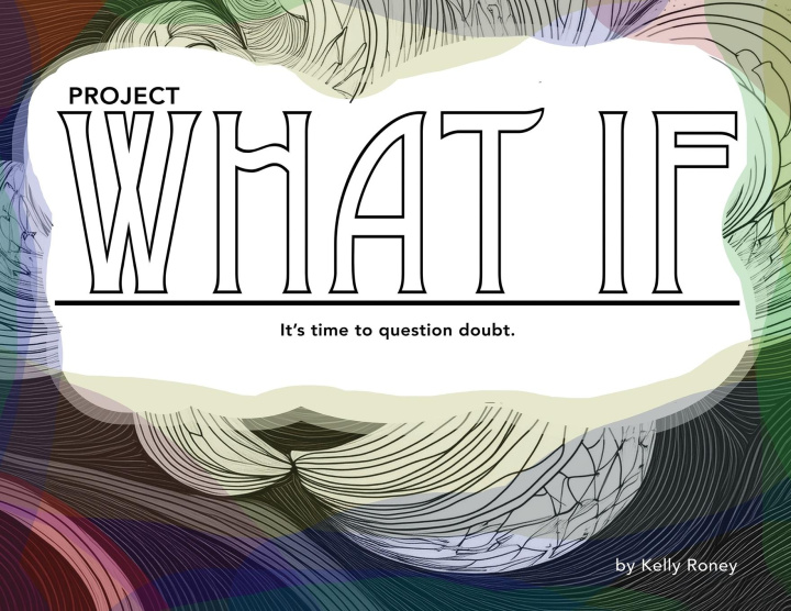 Book Project what if Kelly Lynn Roney