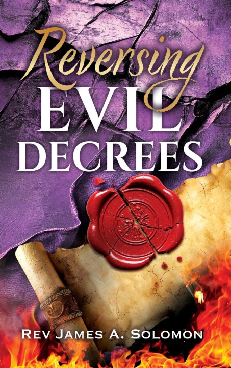Kniha REVERSING Evil DECREES Rev. James A. Solomon