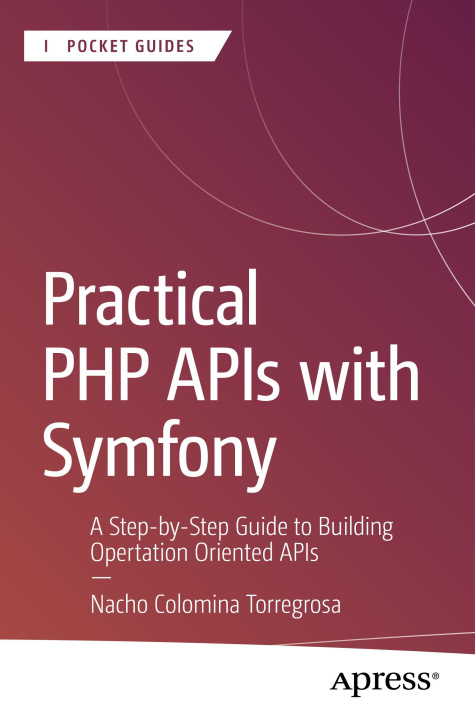 Kniha Practical PHP APIs with Symfony Colomina Torregrosa