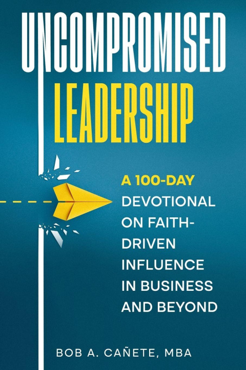 Kniha Uncompromised Leadership Bob Acero Cañete