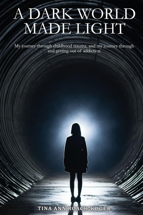 Kniha A Dark World Made Light Tina Ann Roach-Koger