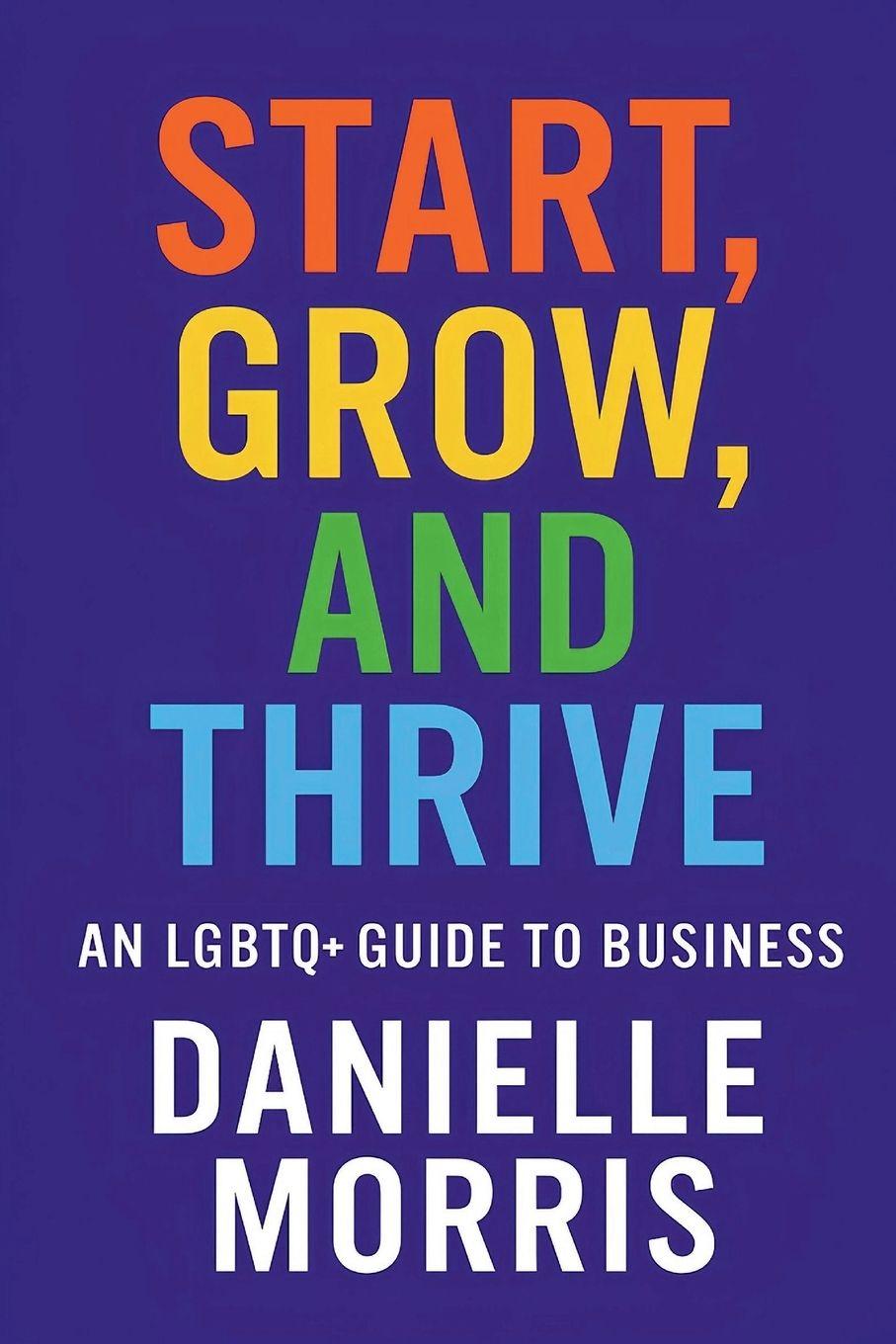 Book Start, Grow, And Thrive Danielle Morris