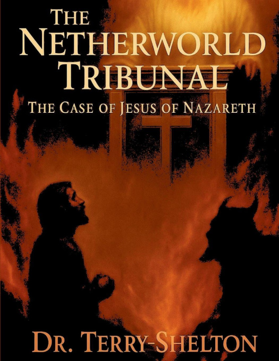 Kniha THE NETHERWORLD TRIBUNAL Dr. Terry-Shelton