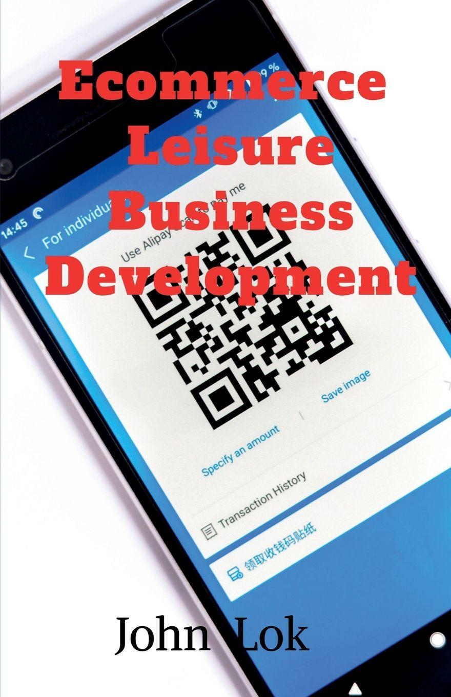 Kniha Ecommerce Leisure Business Development John Lok