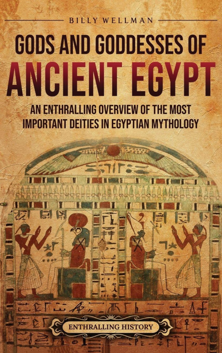 Kniha Gods and Goddesses of Ancient Egypt Billy Wellman