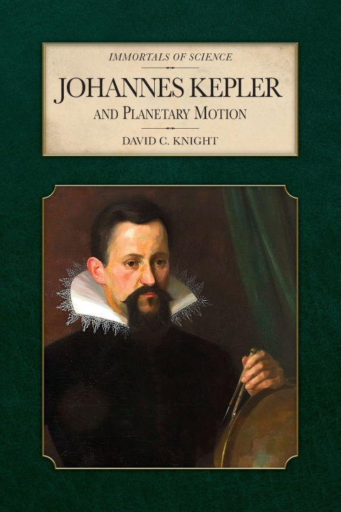 Kniha Johannes Kepler and Planetary Motion David C Knight