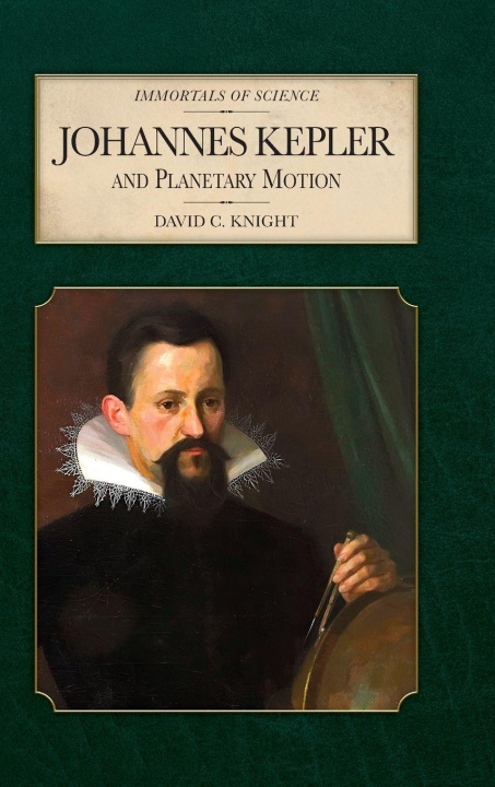 Knjiga Johannes Kepler and Planetary Motion David C Knight