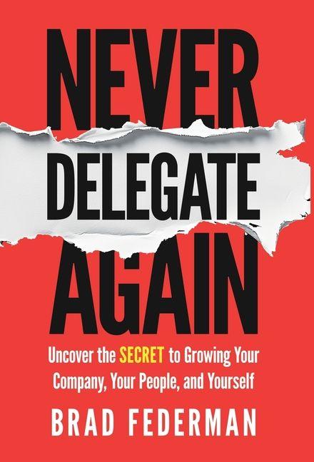 Book Never Delegate Again Brad Federman