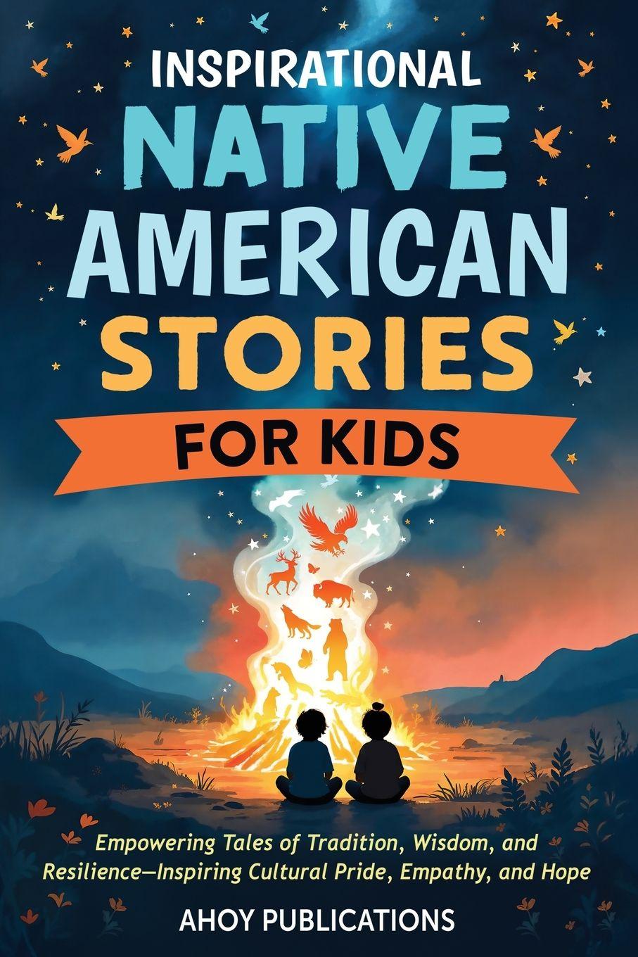 Kniha Inspirational Native American Stories for Kids Ahoy Publications