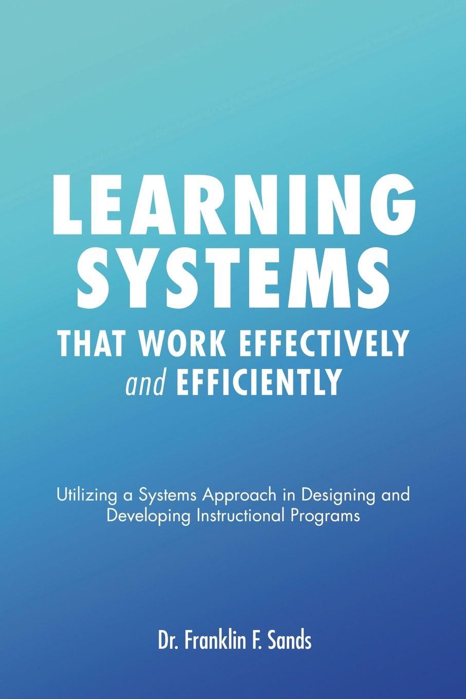 Kniha Learning Systems that Work Effectively and Efficiently Dr. Franklin F. Sands