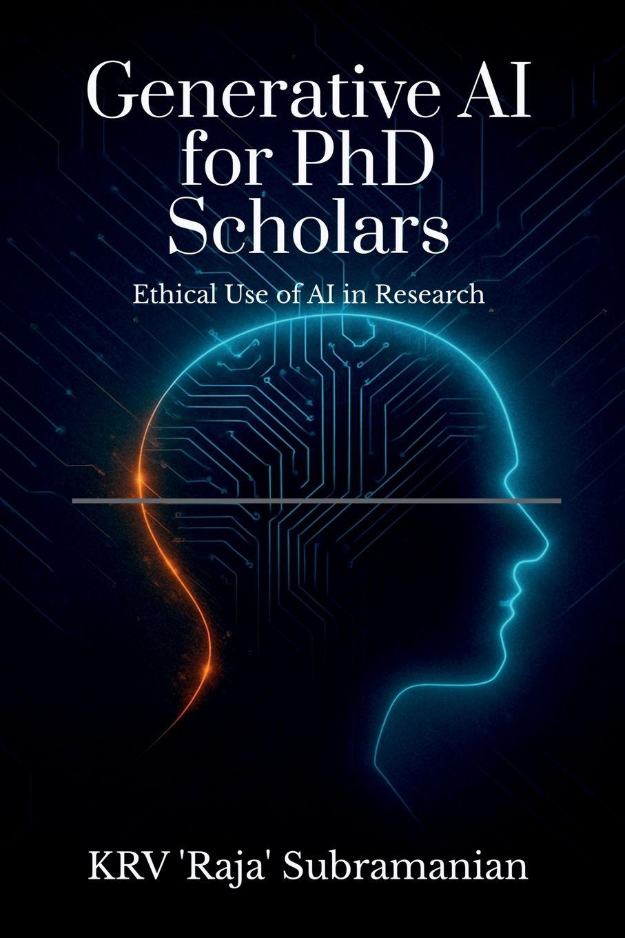 Kniha Generative AI for PhD Scholars Dr KRV 'Raja' Subramanian
