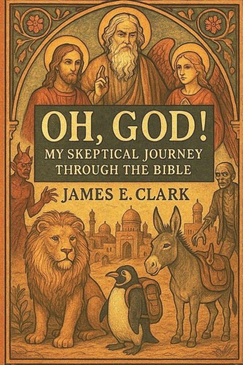 Kniha Oh, God! My Skeptical Journey Through the Bible James E. Clark