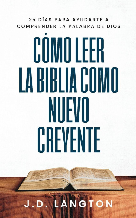 Kniha Cómo Leer la Biblia Como Nuevo Creyente J.D. Langton
