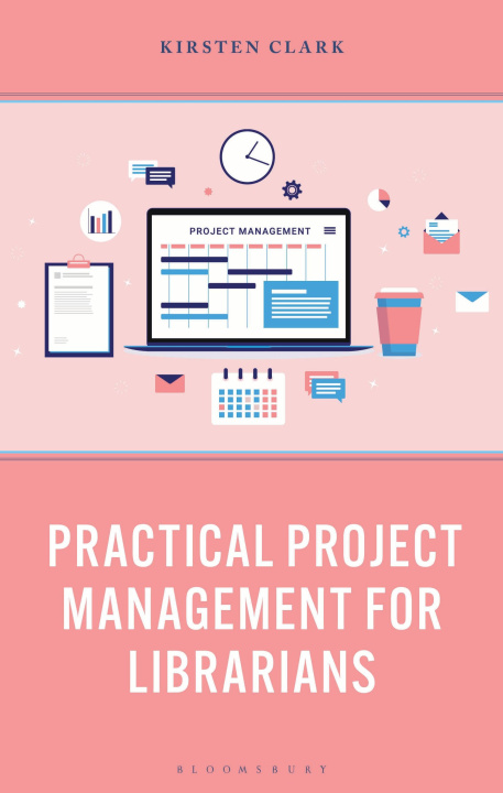 Kniha Practical Project Management for Librarians Kirsten Clark