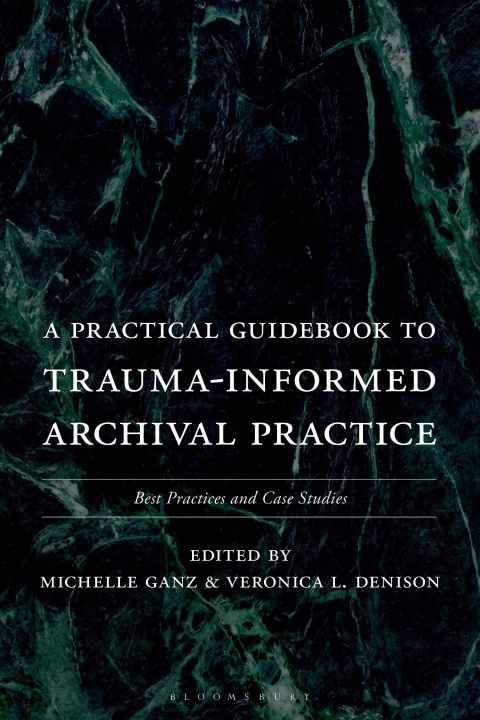 Kniha Practical Guidebook to Trauma Informed Archival Practice Veronica L. Denison