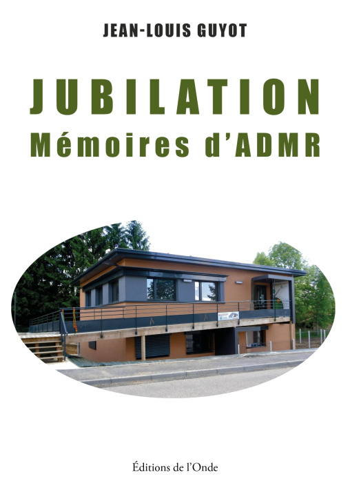 Kniha Jubilation, mémoires d'ADMR Jean-Louis Guyot