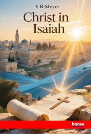 Book Christ in Isaiah F.B. Meyer