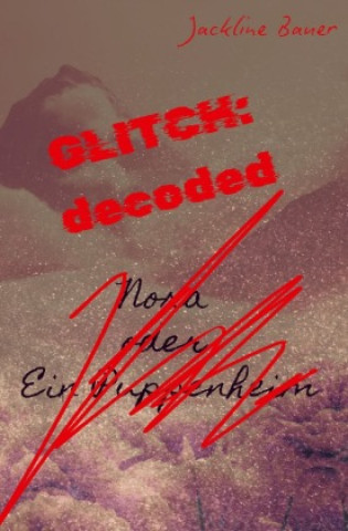 Kniha GLITCH:decoded Jackline Bauer